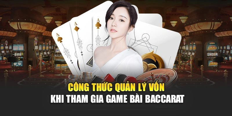 cong-thuc-quan-ly-von-khi-tham-gia-game-bai-baccarat