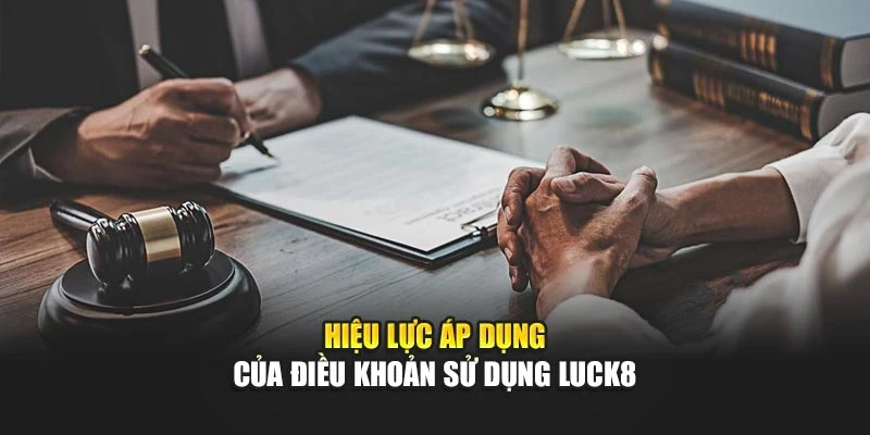 hieu-luc-ap-dung-cua-dieu-khoan-su-dung-luck8