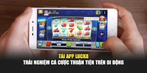 Tải App Luck8 - Trải Nghiệm Cá Cược Thuận Tiện Trên Di Động