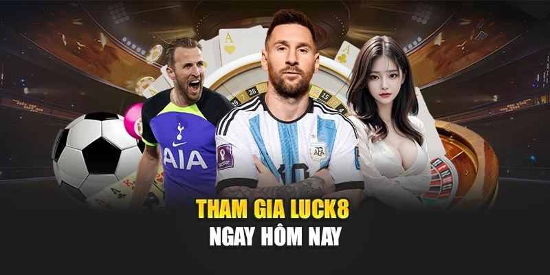 tham-gia-Luck8-ngay-hom-nay