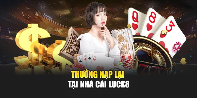 Thưởng nạp lại tại nhà cái Luck8