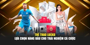 the-thao-luck8-lua-chon-hang-dau-cho-trai-nghiem-ca-cuoc